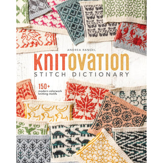 Knitovation Stitch Dictionary: 150+ Modern Colorwork Knitting Motifs
