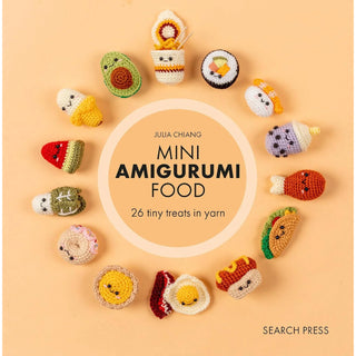 Mini Amigurumi Food: 29 tiny treats to crochet by Julia Chiang