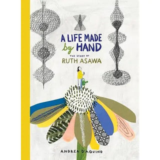 A Life Made by Hand by Ruth Asawa - The Craftivist