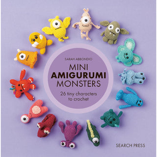 Mini Amigurumi Monsters: 26 tiny characters to crochet by Sarah Abbondio