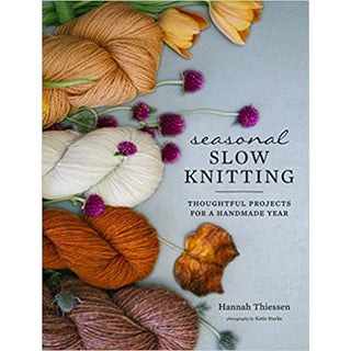 Seasonal Slow Knitting: Thoughtful Projects for Handmade Year